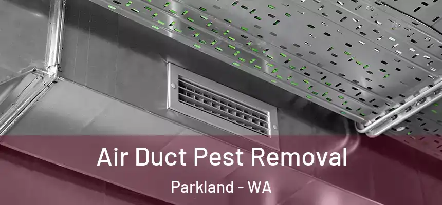  Air Duct Pest Removal Parkland - WA