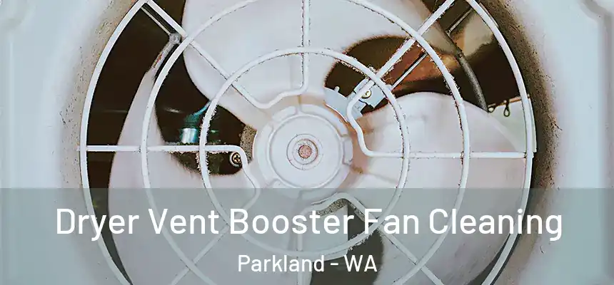  Dryer Vent Booster Fan Cleaning Parkland - WA