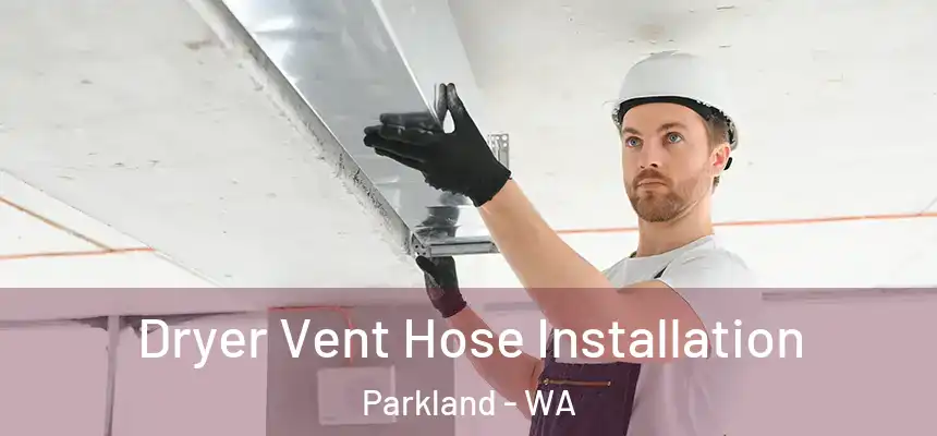  Dryer Vent Hose Installation Parkland - WA