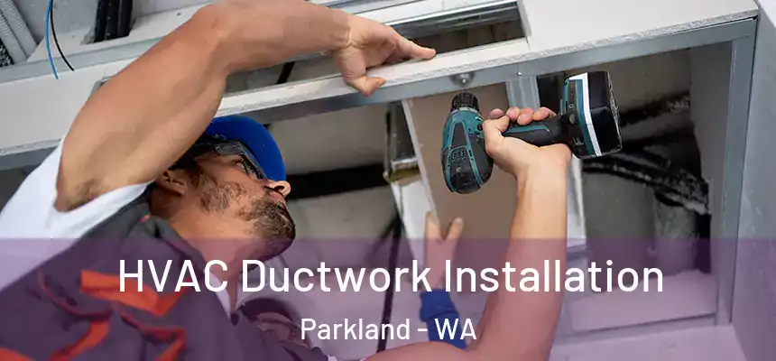  HVAC Ductwork Installation Parkland - WA