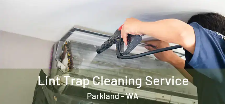  Lint Trap Cleaning Service Parkland - WA
