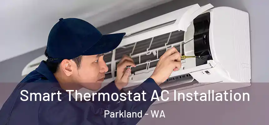  Smart Thermostat AC Installation Parkland - WA
